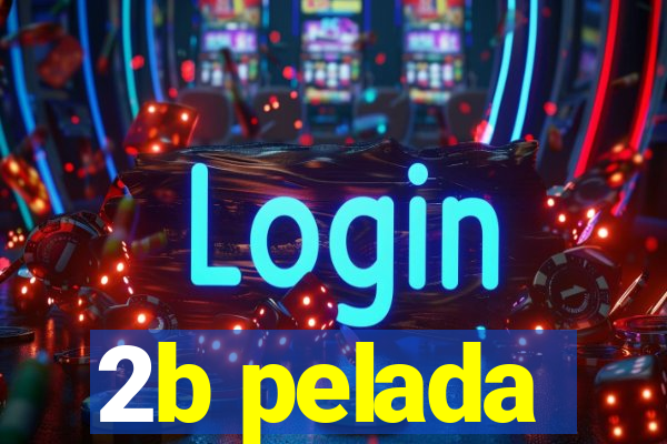 2b pelada
